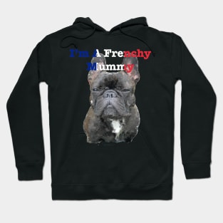 I'm a Frenchy Mummy Hoodie